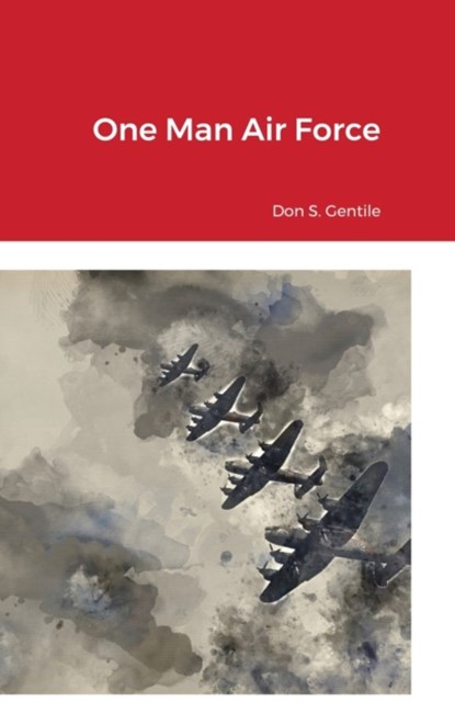 One Man Air Force, Don S Gentile - Gebonden - 9781716281662