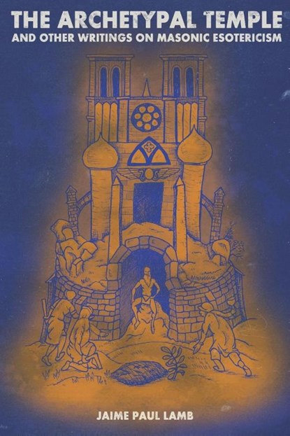 The Archetypal Temple, Jaime Paul Lamb - Paperback - 9781716319303