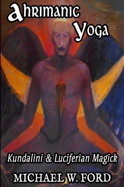 Ahrimanic Yoga, Michael W Ford - Paperback - 9781716344879