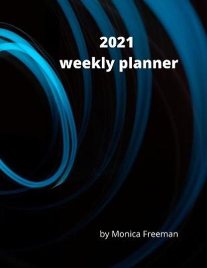 2021 Weekly Planner, FREEMAN,  Monica - Paperback - 9781716659997