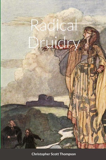 Radical Druidry, Christopher Scott Thompson - Paperback - 9781716816222