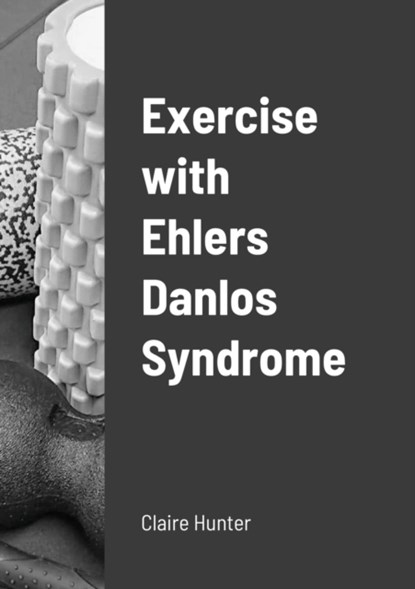 Exercise with Ehlers Danlos Syndrome, Claire Hunter - Paperback - 9781716848834