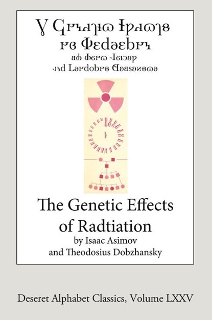 The Genetic Effects of Radiation (Deseret Alphabet edition), Isaac Asimov ; Theodosius Dobzhansky - Paperback - 9781716852053