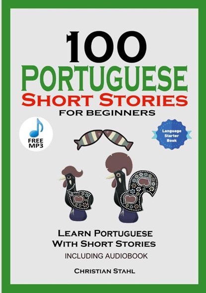 100 Portuguese Short Stories for Beginners Learn Portuguese with Stories Including Audiobook, Christian Stahl - Paperback - 9781716867118