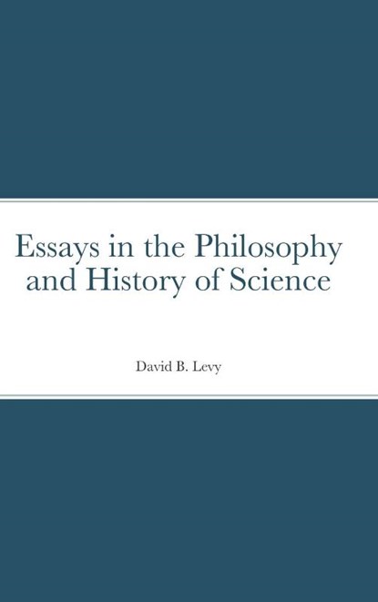 Essays in the Philosophy and History of Science, David B Levy - Gebonden - 9781716927652