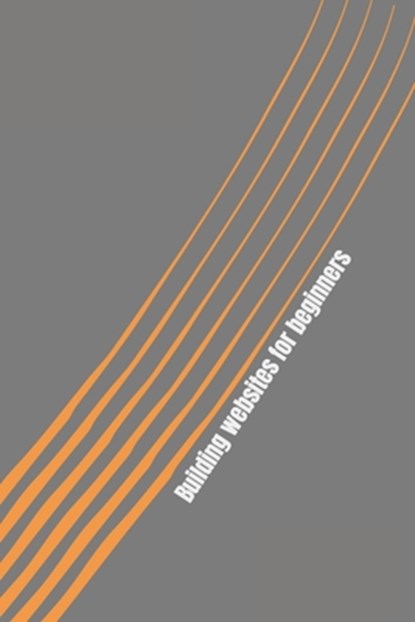 Building Websites for Beginners: Introduction to WordPress, Joomla, Wix and Drupal, Nate Jenner - Paperback - 9781717017796