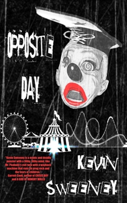 Opposite Day: Extreme Bizarro Horror, Kevin Sweeney - Paperback - 9781717317629
