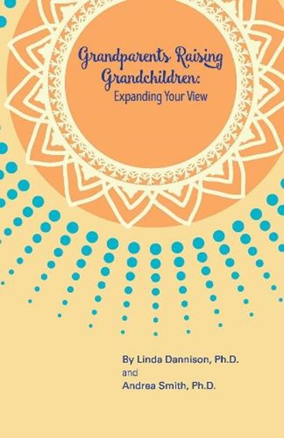 Grandparents Raising Grandchildren: Expanding Your View, Linda Dannison ; Andrea Smith - Paperback - 9781717393197