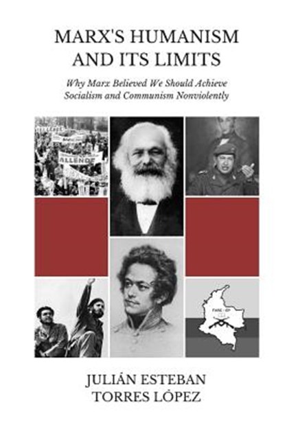 Marx's Humanism and Its Limits, LÓPEZ,  Julián Esteban Torres - Paperback - 9781717480187