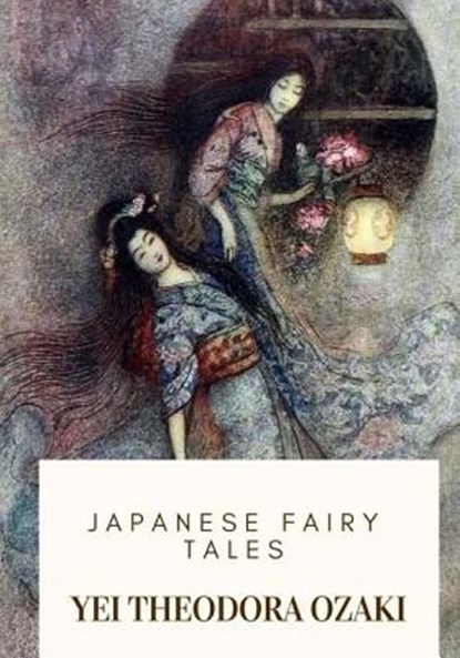 Japanese Fairy Tales, Yei Theodora Ozaki - Paperback - 9781717576750