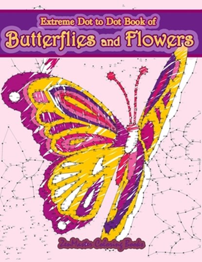 Extreme Dot to Dot Book of Butterflies and Flowers, Zenmaster Coloring Books - Paperback - 9781717596741