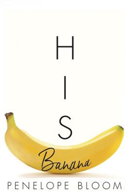 His Banana, Penelope Bloom - Paperback - 9781717795670