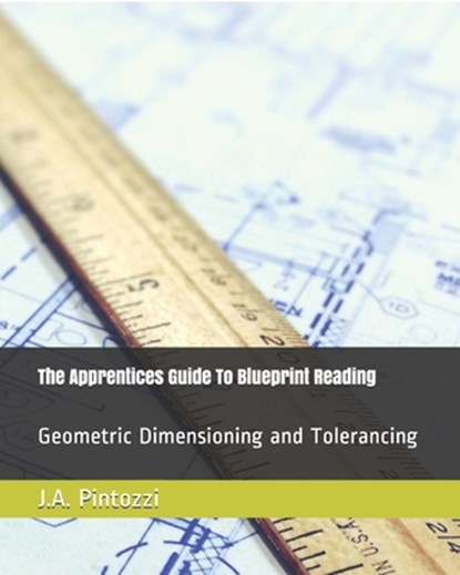 The Apprentices Guide To Blueprint Reading, J. a. Pintozzi - Paperback - 9781717834188