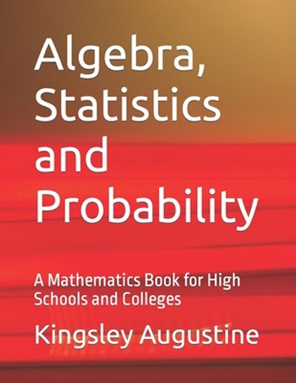 Algebra, Statistics and Probability, Kingsley Augustine - Paperback - 9781718013896