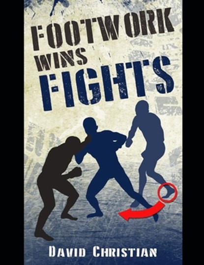 Footwork Wins Fights, David Christian - Paperback - 9781718062573