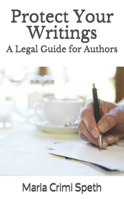 Protect Your Writings: A Legal Guide for Authors, Maria Crimi Speth - Paperback - 9781718121683