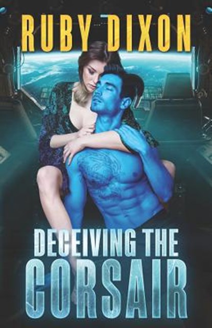 Deceiving The Corsair: A SciFi Alien Romance, Ruby Dixon - Paperback - 9781718153967