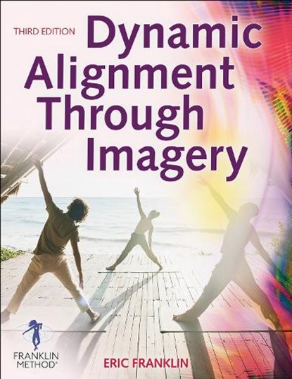 Dynamic Alignment Through Imagery, Eric Franklin - Paperback - 9781718200678