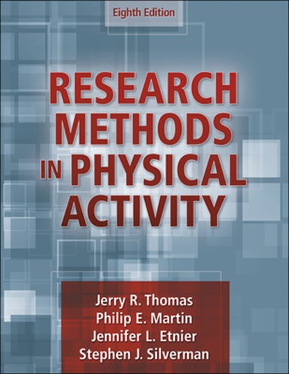 Research Methods in Physical Activity, Jerry R. Thomas ; Philip Martin ; Jennifer L. Etnier ; Stephen J. Silverman - Paperback - 9781718201026