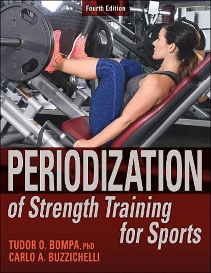 Periodization of Strength Training for Sports, Tudor O. Bompa ; Carlo Buzzichelli - Paperback - 9781718203082