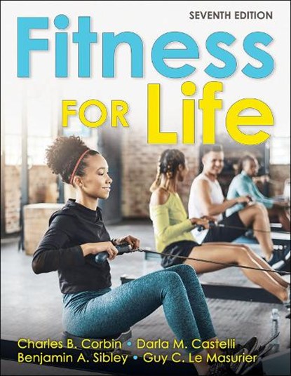 Fitness for Life, Charles B. Corbin ; Darla M. Castelli ; Benjamin A. Sibley ; Guy C. Le Masurier - Paperback - 9781718208711