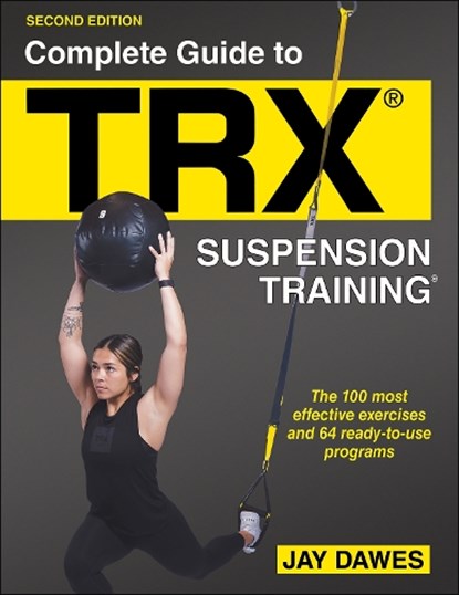 Complete Guide to TRX® Suspension Training®, Jay Dawes - Paperback - 9781718213869