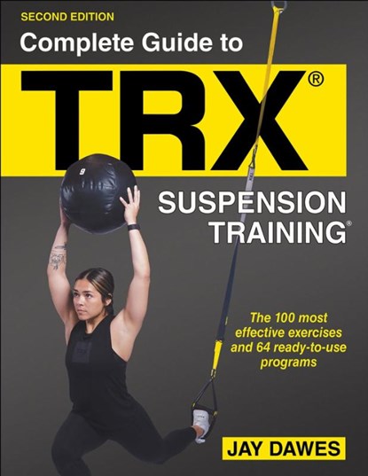 Complete Guide to TRX® Suspension Training®, Jay Dawes - Paperback - 9781718213869