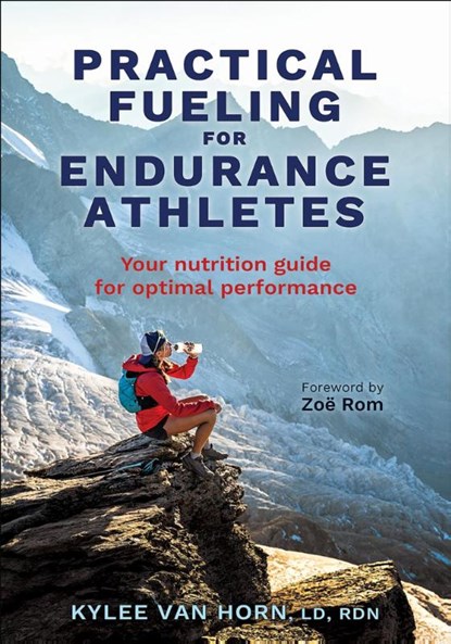 Practical Fueling for Endurance Athletes, Kylee Van Horn - Paperback - 9781718216785