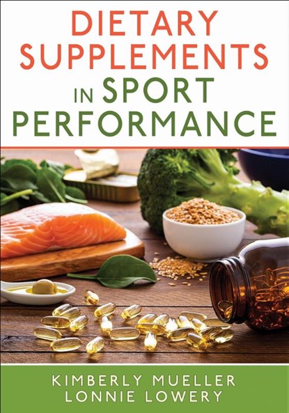 Dietary Supplements in Sport Performance, Kimberly Mueller ; Lonnie Lowery - Paperback - 9781718221543