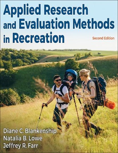 Applied Research and Evaluation Methods in Recreation, Diane C. Blankenship ; Natalia B. Lowe ; Jeffrey R. Farr - Paperback - 9781718222885