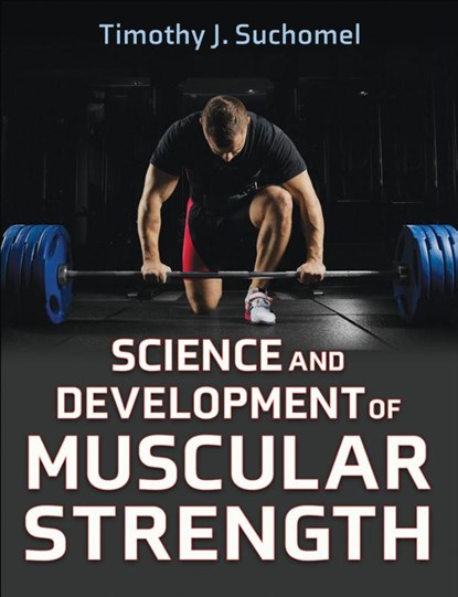 Science and Development of Muscular Strength, Timothy J. Suchomel - Gebonden - 9781718223660