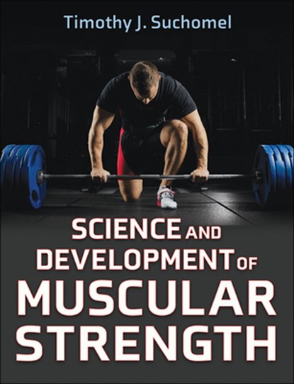 Science and Development of Muscular Strength, Timothy J. Suchomel - Gebonden - 9781718223660