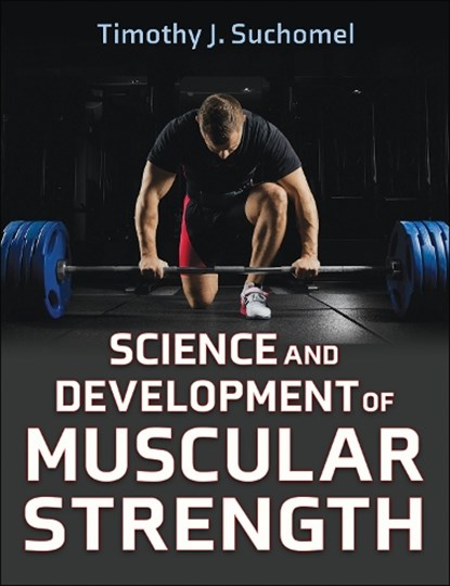 Science and Development of Muscular Strength, Timothy J. Suchomel - Gebonden - 9781718223660