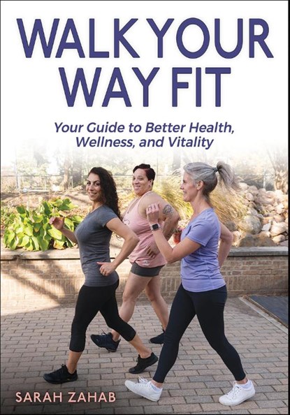 Walk Your Way Fit, Sarah Zahab - Paperback - 9781718236158