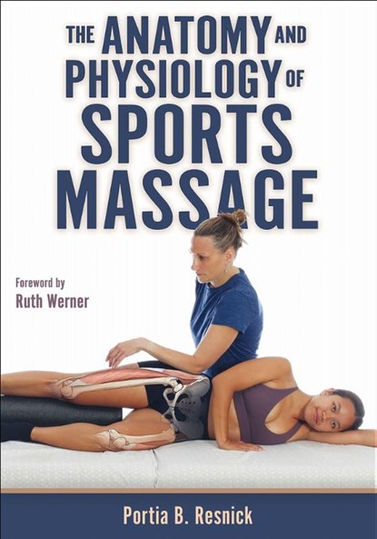 The Anatomy and Physiology of Sports Massage, Portia B. Resnick - Paperback - 9781718238213