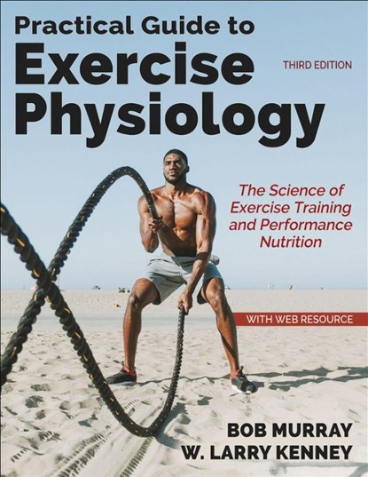 Practical Guide to Exercise Physiology, Robert Murray ; W. Larry Kenney - Paperback - 9781718239630