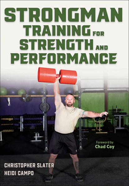 Strongman Training for Strength and Performance, Christopher Slater ; Heidi Campo - Paperback - 9781718240025