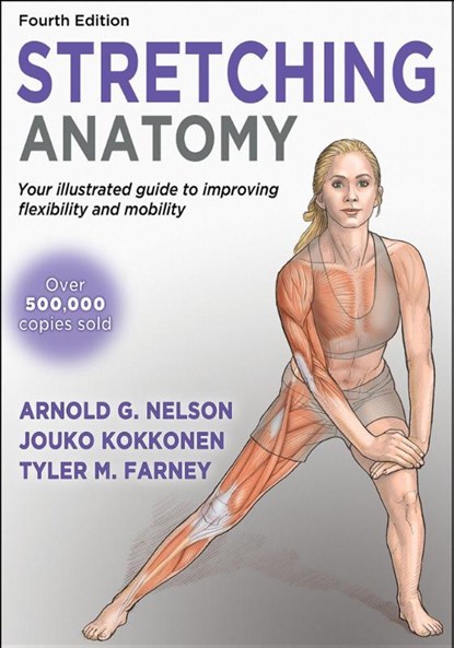 Stretching Anatomy, Arnold G. Nelson ; Jouko Kokkonen ; Tyler Farney - Paperback - 9781718245617