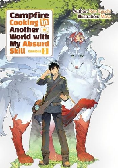 Campfire Cooking in Another World with My Absurd Skill: Omnibus 3 (Light Novel), Ren Eguchi - Paperback - 9781718332522