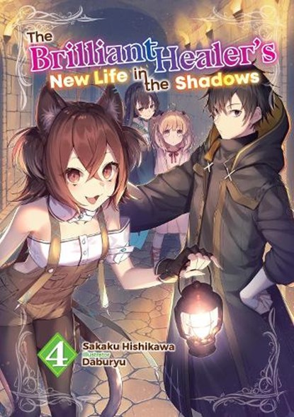 The Brilliant Healer's New Life in the Shadows: Volume 4 (Light Novel), Camilla Lima ; Daburyu ; Sakaku Hishikawa - Paperback - 9781718332737
