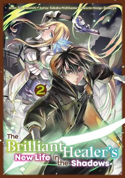 The Brilliant Healer's New Life in the Shadows: Volume 2 (Manga), L. Camilla ; Sakaku Hishikawa ; Ten Junoichi - Paperback - 9781718337411