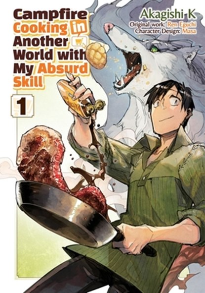 Campfire Cooking in Another World With My Absurd Skill: Volume 1 (Manga), Akagishi K ; Kevin Chen ; Ren Eguchi - Paperback - 9781718337817
