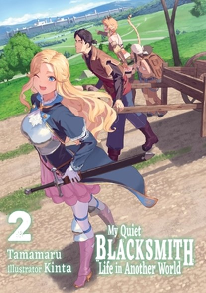 My Quiet Blacksmith Life in Another World: Volume 2 (Light Novel), Kinta ; Linda Liu ; Tamamaru - Paperback - 9781718345119