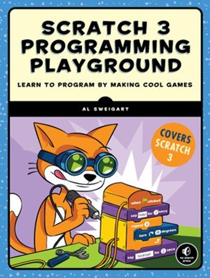 Scratch 3 Programming Playground, Al Sweigart - Ebook - 9781718500228