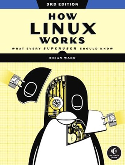 How Linux Works, 3rd Edition, Brian Ward - Ebook - 9781718500419