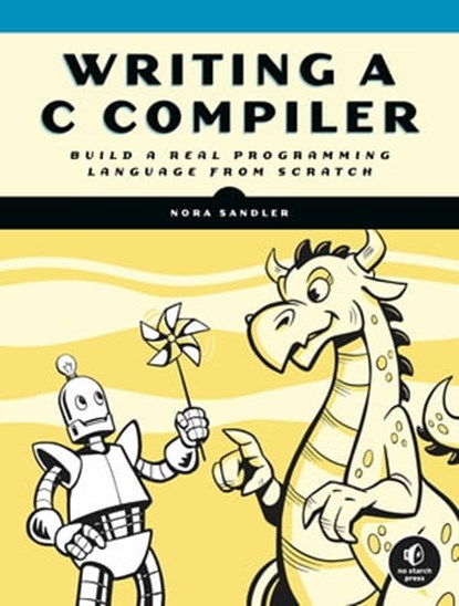 Writing a C Compiler, Nora Sandler - Ebook - 9781718500433