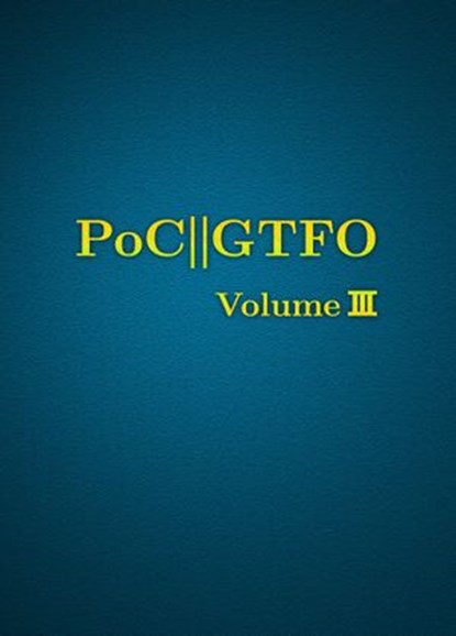PoC or GTFO, Volume 3, Manul Laphroaig - Ebook - 9781718500655