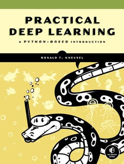 Practical Deep Learning, Ronald T. Kneusel - Ebook - 9781718500754