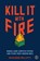 Kill It With Fire, Marriane Bellotti - Paperback - 9781718501188