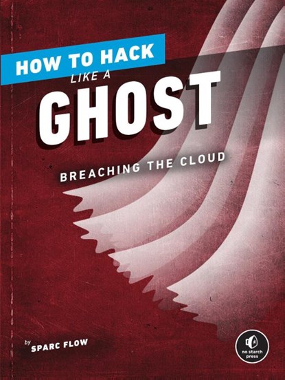 How to Hack Like a Ghost, Sparc Flow - Paperback - 9781718501263